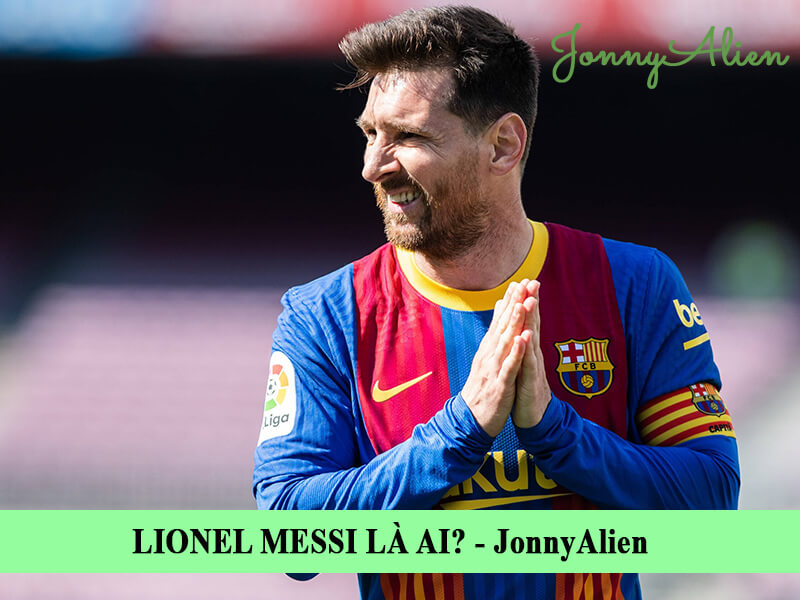 Tiểu sử Lionel Messi - Cầu thủ xuất sắc nhất lịch sử?